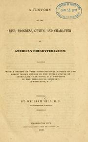 Front cover of History of the rise, progress, genius, and character of American Presbyterianism by Hill, William