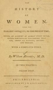 Front cover of The history of women, from the earliest antiquity, to the present time by William Alexander undifferentiated