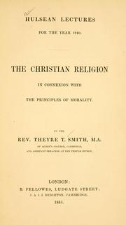 Front cover of The Christian religion in connexion with the principles of morality by Theyre T. Smith
