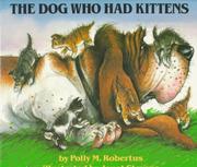 Front cover of The dog who had kittens by Polly M. Robertus