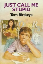 Front cover of Just call me stupid by Tom Birdseye