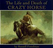 Cover of The life and death of Crazy Horse by Russell Freedman