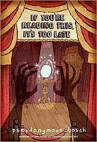 Front cover of If you're reading this, it's too late (Secret series #2) by Pseudonymous Bosch