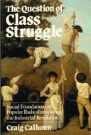 Front cover of The question of class struggle by Craig J. Calhoun