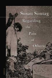 Front cover of Regarding the Pain of Others by Susan Sontag