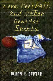 Cover of Love, football, and other contact sports by Alden R. Carter