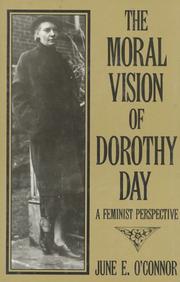 Front cover of The moral vision of Dorothy Day by June O'Connor