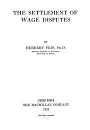 Cover of The settlement of wage disputes by Feis, Herbert