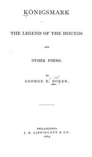 Front cover of Königsmark; The legend of the hounds; and other poems by George H. Boker