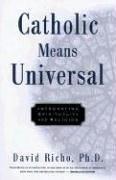 Cover of Catholic means universal by David Richo
