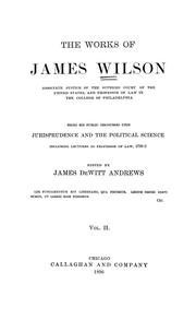 Cover of The works of James Wilson, associate justice of the Supreme Court of the United States by Wilson, James