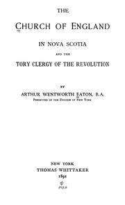 Cover of The Church of England in Nova Scotia and the Tory clergy of the revolution by Arthur Wentworth Hamilton Eaton