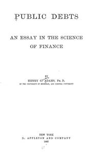 Front cover of Public debts: an essay in the science of finance by Henry Carter Adams