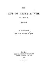 Front cover of The life of Henry A. Wise of Virginia, 1806-1876 by Barton Haxall Wise
