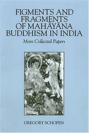 Front cover of Figments And Fragments Of Mahayana Buddhism In India by Gregory Schopen
