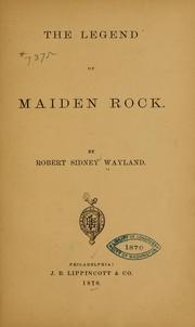 Front cover of The legend of Maiden Rock by Robert Sidney Wayland