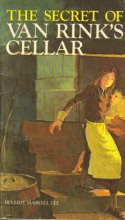 Front cover of The secret of Van Rink's cellar by Beverly Haskell Lee