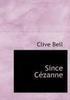 Cover of Since Cézanne by Clive Bell