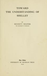 Cover of Toward the understanding of Shelley by Bennett Weaver