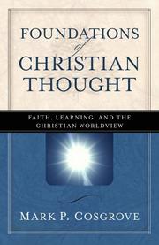 Front cover of Foundations of Christian Thought by Mark P. Cosgrove