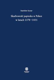 Front cover of Skarbowość papieska w Polsce w latach 1378-1431 by Stanisław Szczur