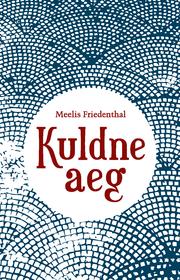 Front cover of Kuldne aeg by Meelis Friedenthal