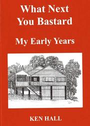 Front cover of What Next You Bastard My Early Years by Hall, Ken