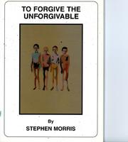 Front cover of To forgive the unforgivable by Morris, Stephen