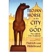 Cover of Trojan Horse in the City of God by Dietrich Von Hildebrand