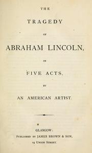 Front cover of The tragedy of Abraham Lincoln, in five acts by Hiram D. Torrie