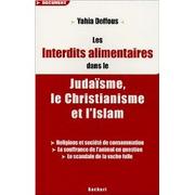 Front cover of Les interdits alimentaires dans le judaïsme, le christianisme et l'islam by Yahia Deffous