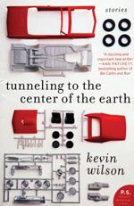 Front cover of Tunneling to the center of the earth : stories by Kevin Wilson