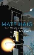 Front cover of The Possession of Mr Cave by Matt Haig