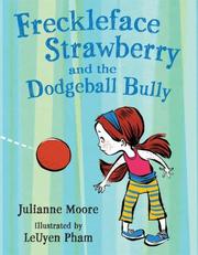 Front cover of Freckleface Strawberry and the dodgeball bully by Julianne Moore