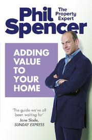 Cover of Adding Value to Your Home by Phil Spencer