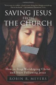 Cover of Saving Jesus from the church by Robin R. Meyers