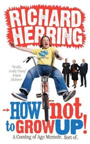 Front cover of How Not to Grow Up! by Richard Herring