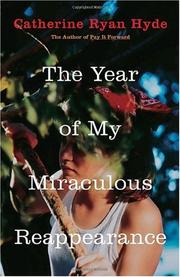 Front cover of The Year of My Miraculous Reappearance by Catherine Ryan Hyde