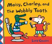 Front cover of Maisy, Charley, and the wobbly tooth by Lucy Cousins