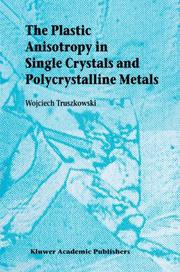 Front cover of The Plastic Anisotropy in Single Crystals and Polycrystalline Metals by Wojciech Truszkowski