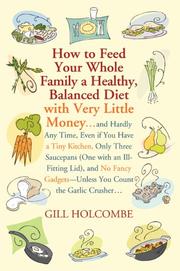 Front cover of How to Feed Your Whole Family a Healthy, Balanced Diet by Gill Holcombe