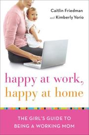 Front cover of Happy at Work, Happy at Home by Caitlin Friedman