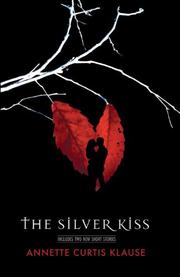 Front cover of The silver kiss by Annette Curtis Klause