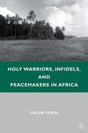 Front cover of Holy warriors, infidels, and peacemakers in Africa by Yacob Tesfai