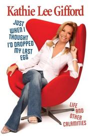 Cover of Just When I Thought I'd Dropped My Last Egg by Kathie Lee Gifford