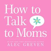 Cover of How to talk to moms by Alec Greven