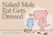 Cover of Naked mole rat gets dressed by Mo Willems