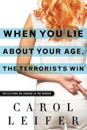 Front cover of When You Lie About Your Age, the Terrorists Win by Carol Leifer
