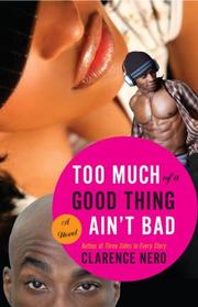 Front cover of Too much of a good thing ain't bad by Clarence Nero