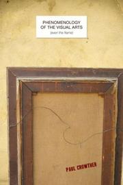 Cover of Phenomenology of the visual arts (even the frame) by Paul Crowther